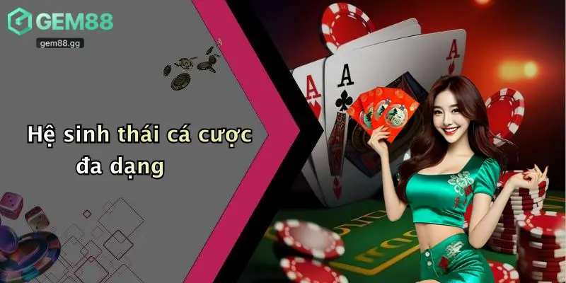 Hệ sinh thái cá cược đa dạng